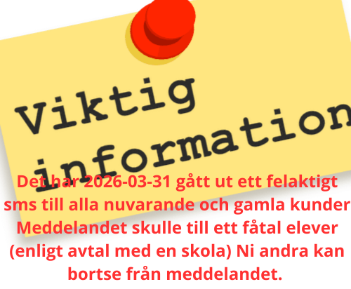 Det har 2026-03-31 gått ut ett felaktigt sms till alla nuvarande och gamla kunder Meddelandet skulle till ett fåtal elever (enligt avtal med en skola) Ni andra kan bortse från meddelandet.
